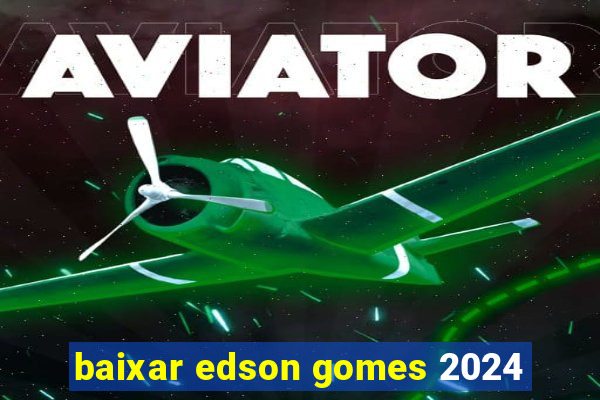 baixar edson gomes 2024